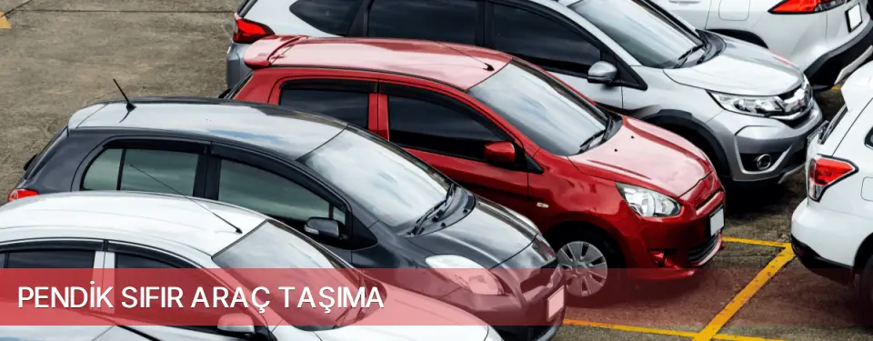 Pendik İlçemi Sıfır Araç Taşıma